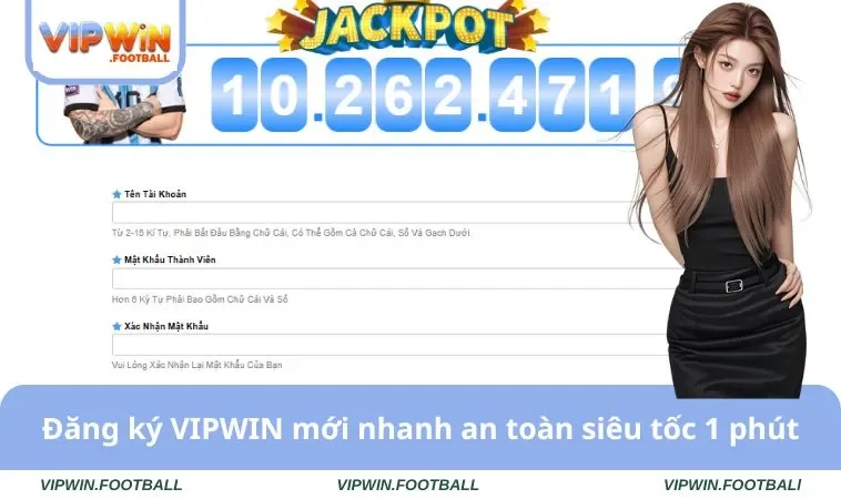 Đăng ký VIPWIN mới nhanh an toàn siêu tốc 1 phút