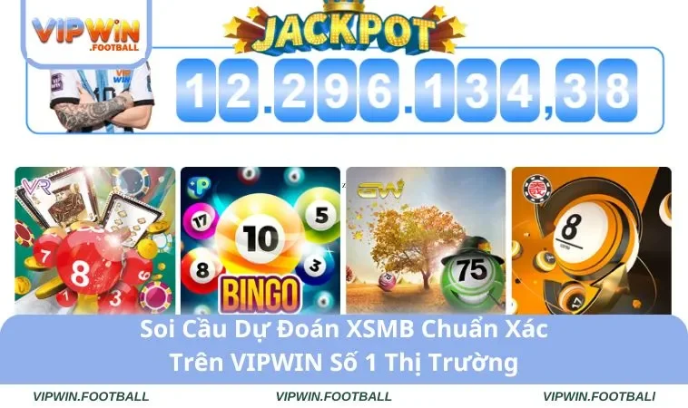 Soi Cầu Dự Đoán XSMB Chuẩn Xác Trên VIPWIN Số 1 Thị Trường