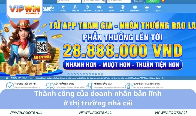 Thành công của doanh nhân bản lĩnh ở thị trường nhà cái