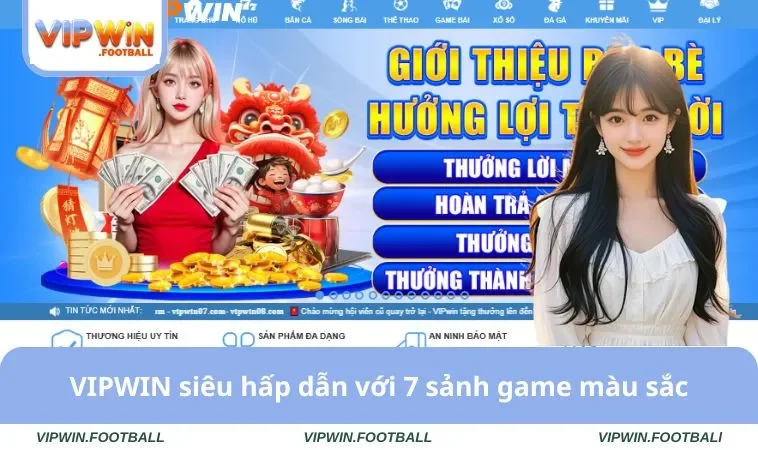 VIPWIN siêu hấp dẫn với 7 sảnh game màu sắc